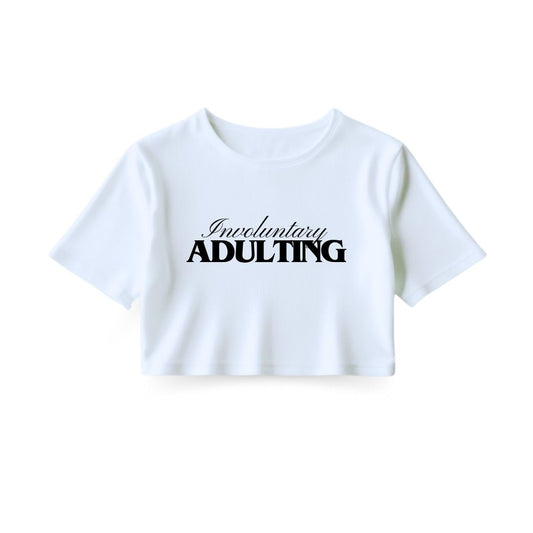 Involuntary Adulting Crop Top