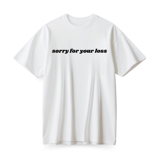 Sorry for your loss Oversized T-shirt