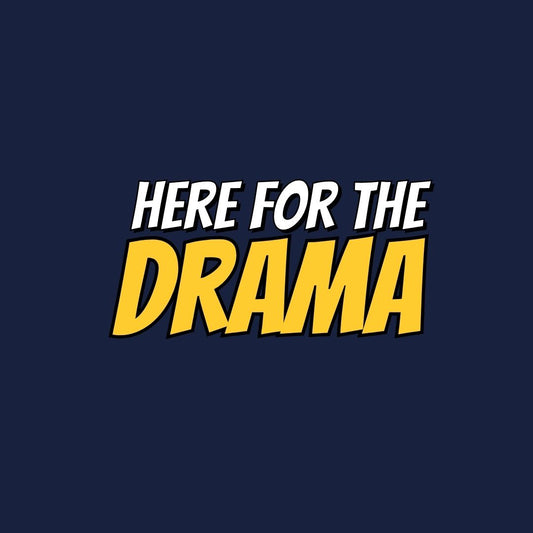 Here for Drama Regular T-shirt