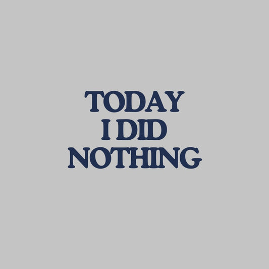 Today i did nothing Sweatshirt