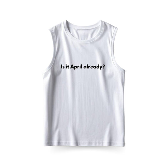 April Already Sleeveless T-shirt