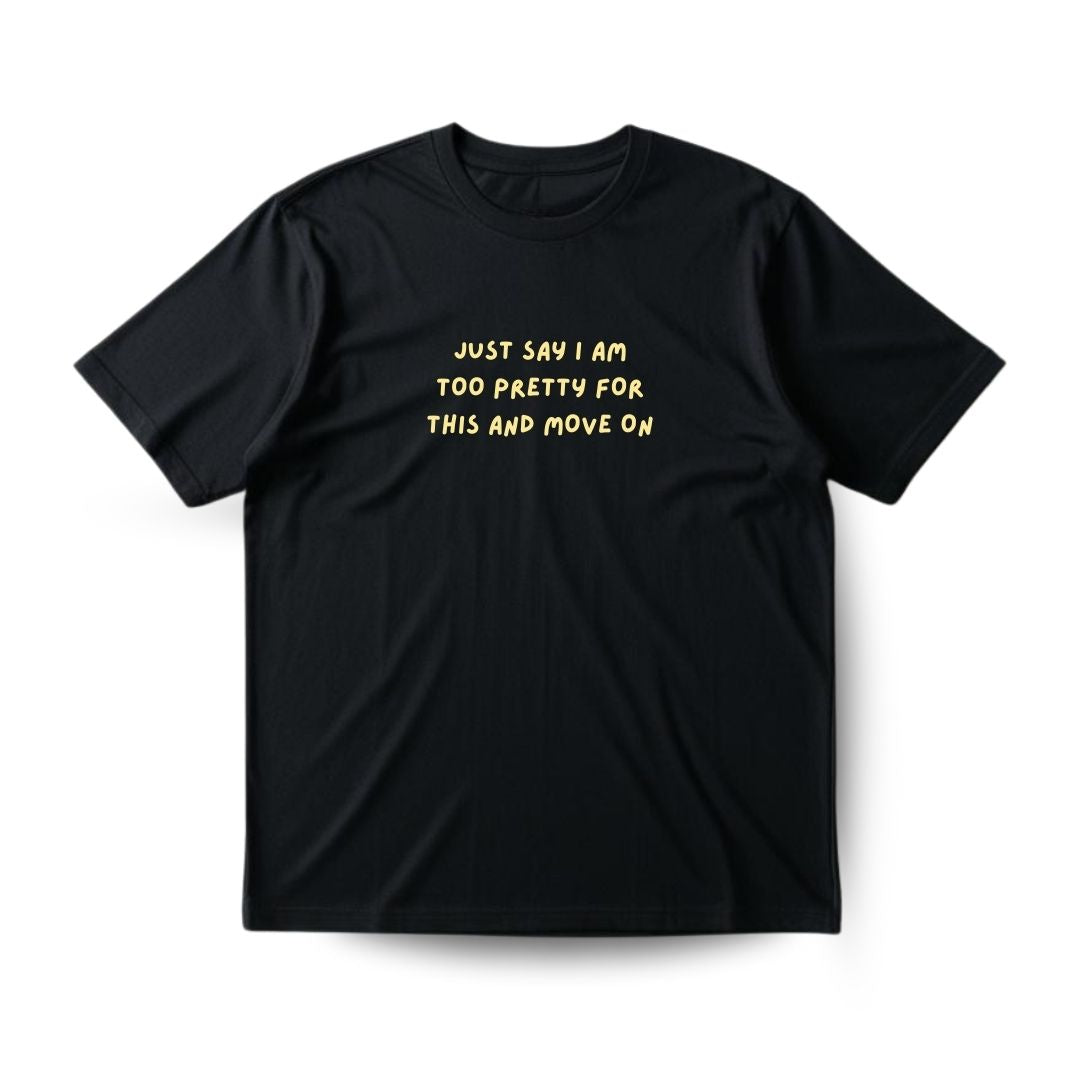 Too pretty for this Regular T-shirt