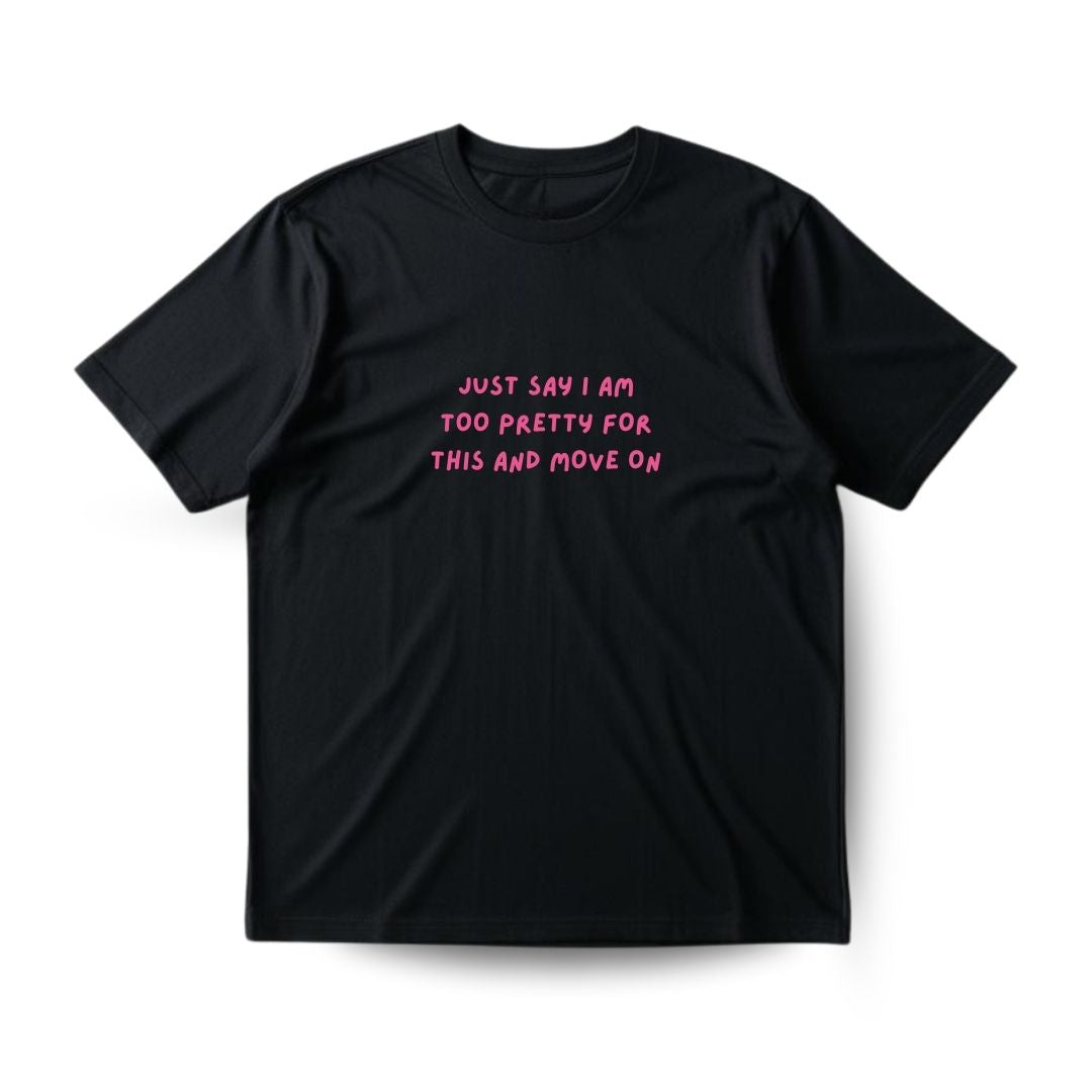 Too pretty for this Regular T-shirt