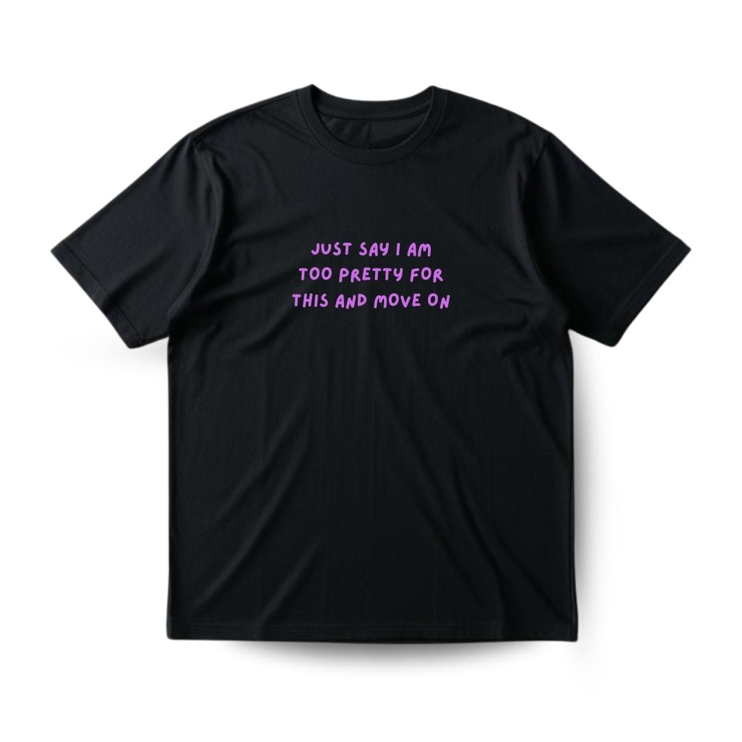 Too pretty for this Regular T-shirt