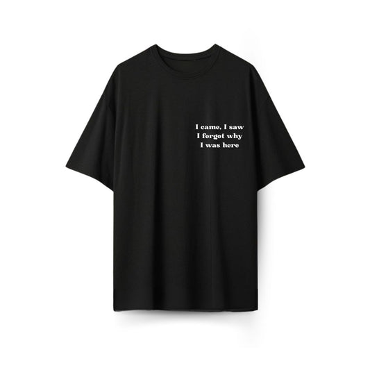 Why Was I here Oversized T-shirt