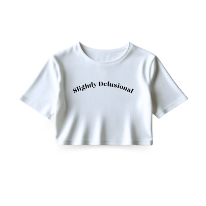 Slightly Delusional Crop Top