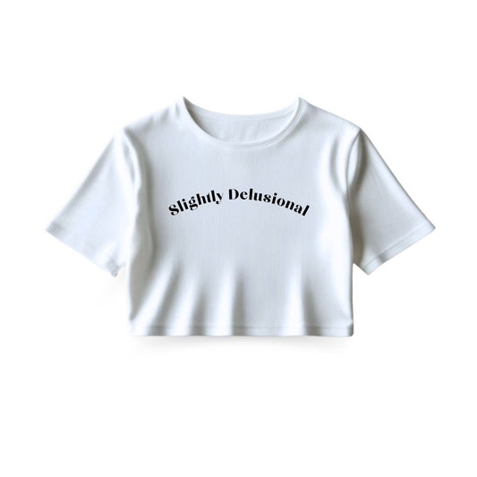 Slightly Delusional Crop Top