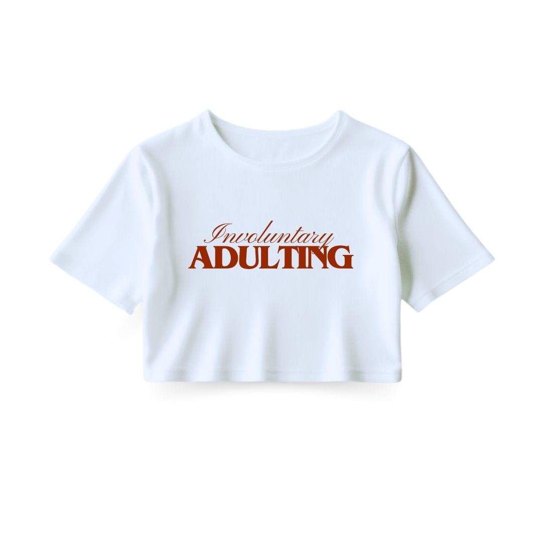Involuntary Adulting Crop Top