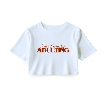 Involuntary Adulting Crop Top