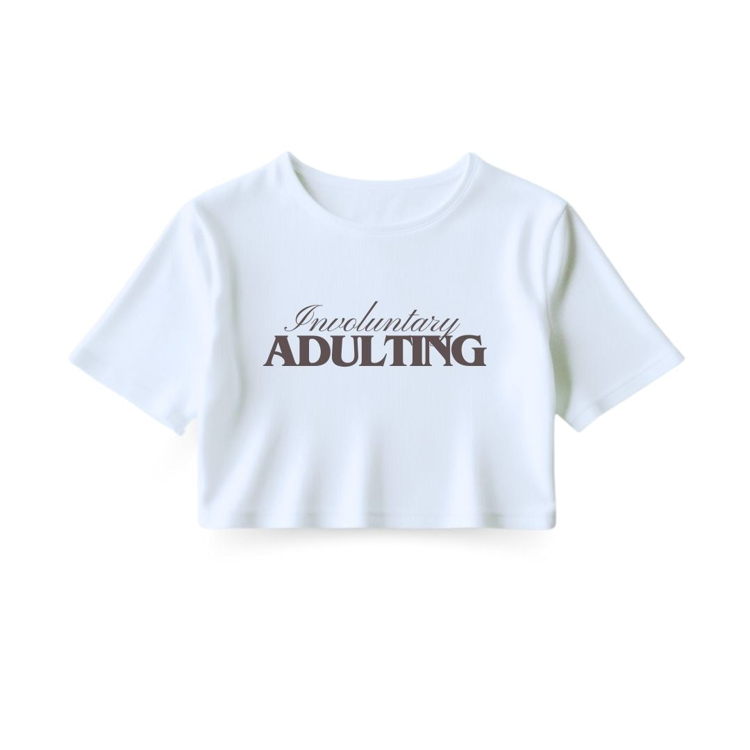 Involuntary Adulting Crop Top