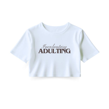 Involuntary Adulting Crop Top