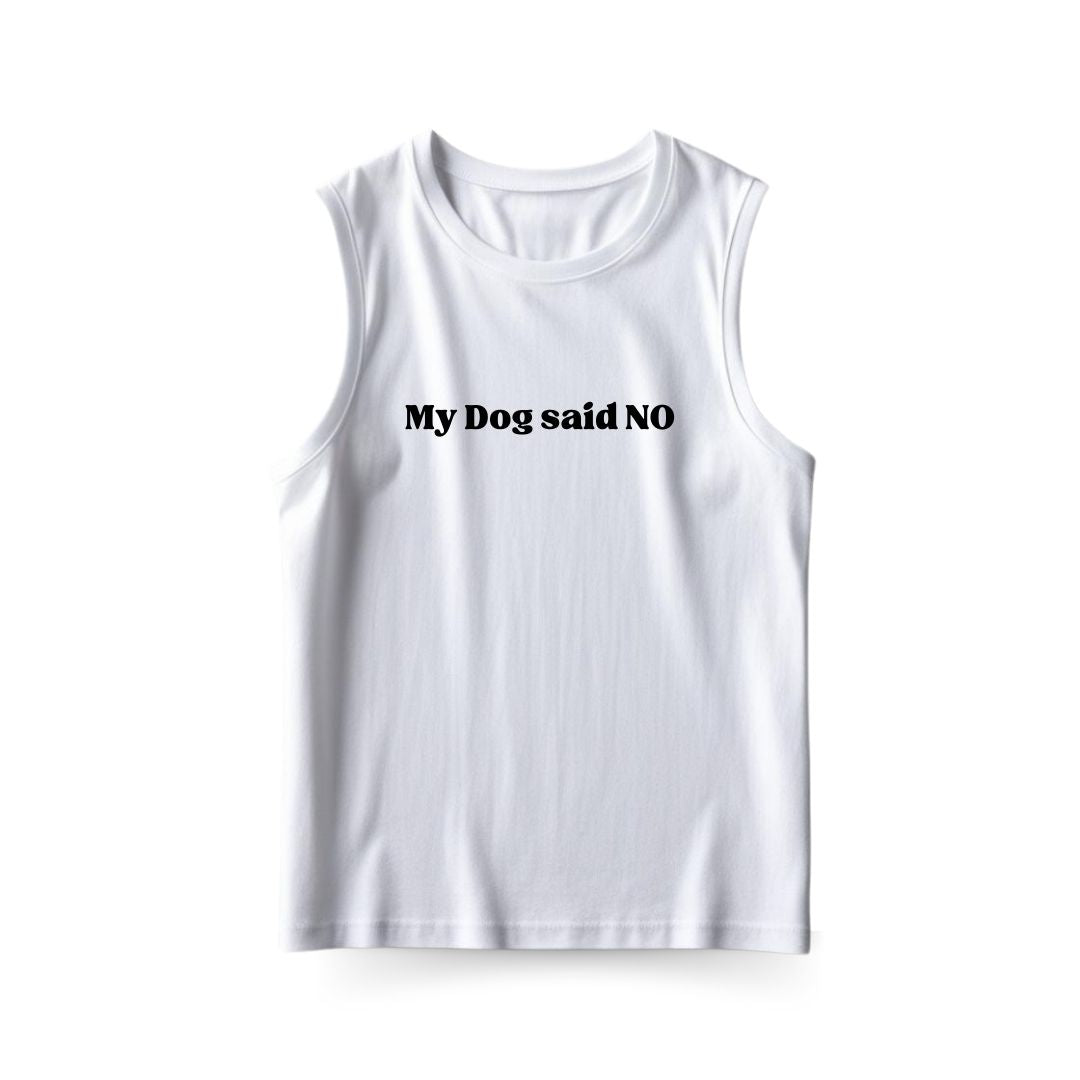 My Dog said No Sleeveless T-shirt