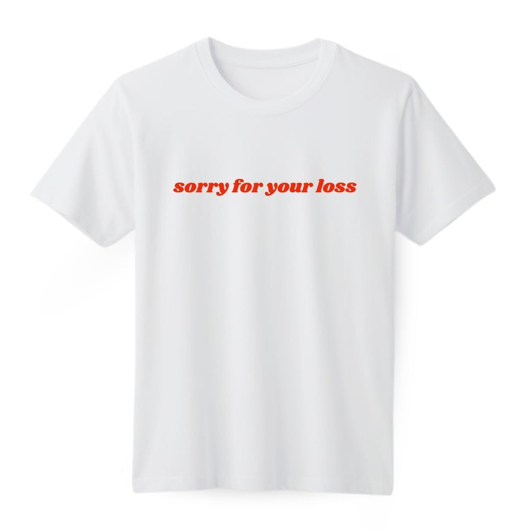 Sorry for your loss Regular T-shirt