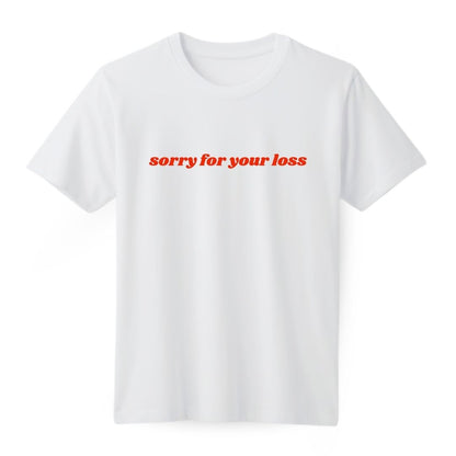 Sorry for your loss Regular T-shirt