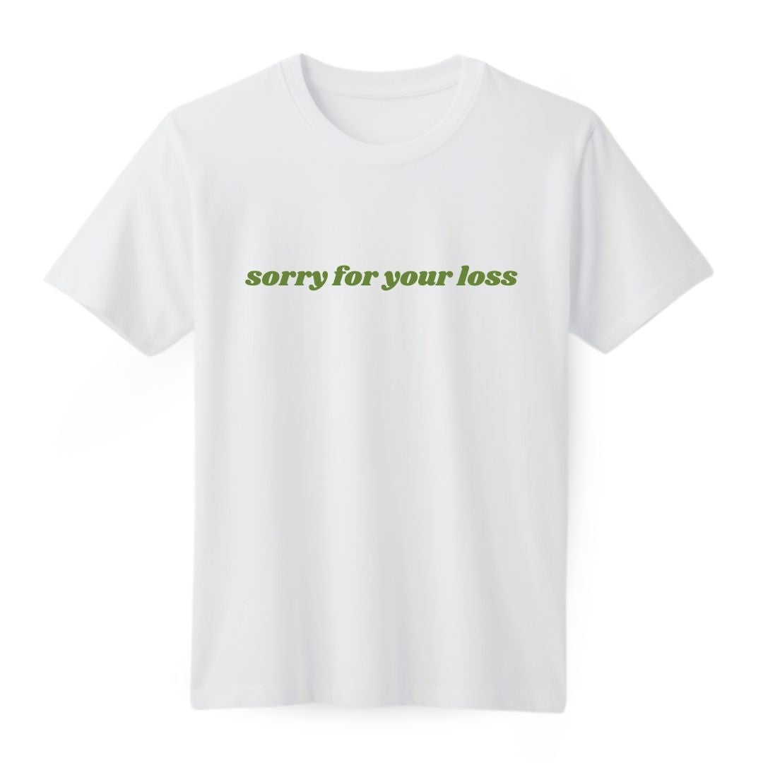 Sorry for your loss Regular T-shirt