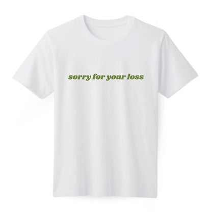 Sorry for your loss Regular T-shirt