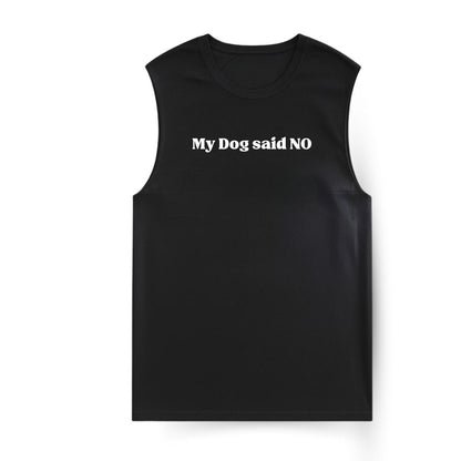 My Dog said No Sleeveless T-shirt