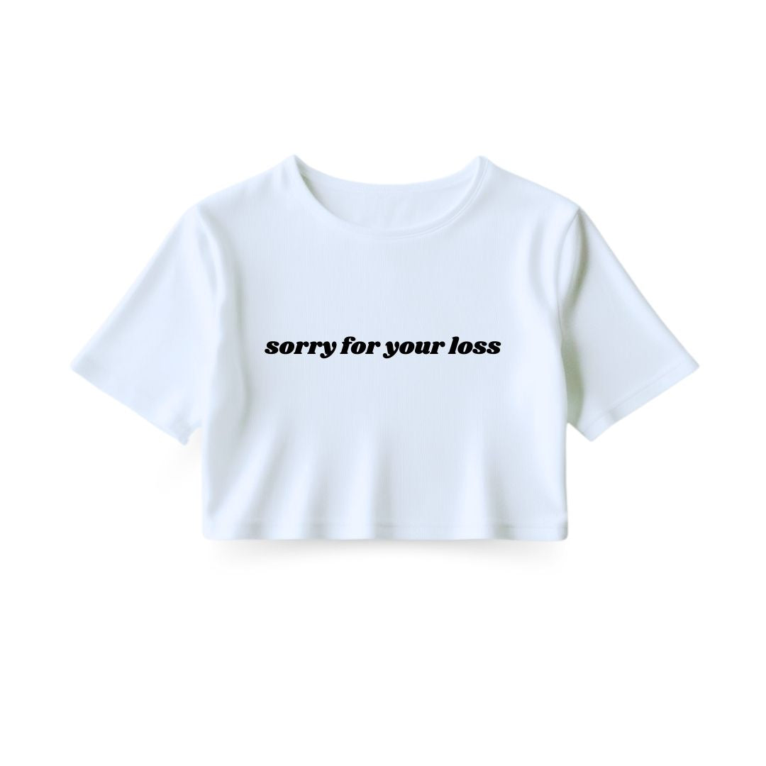 Sorry for your loss Crop Top