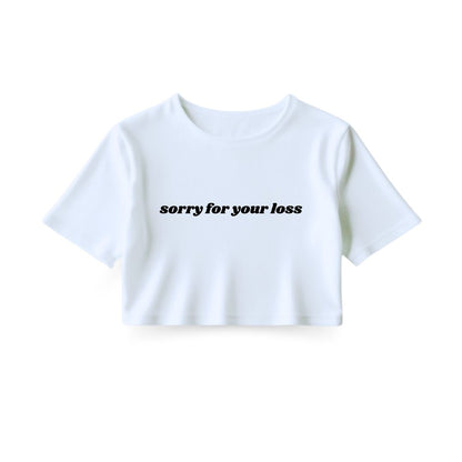 Sorry for your loss Crop Top