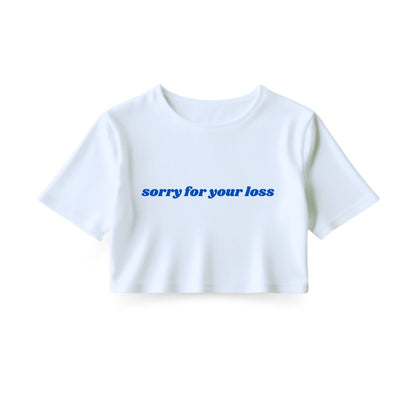 Sorry for your loss Crop Top