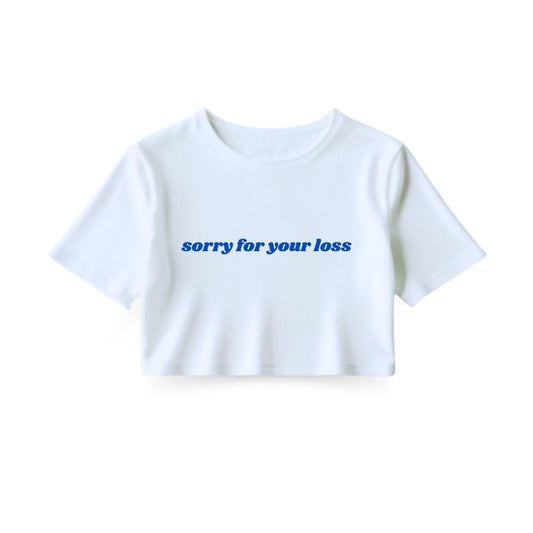 Sorry for your loss Crop Top