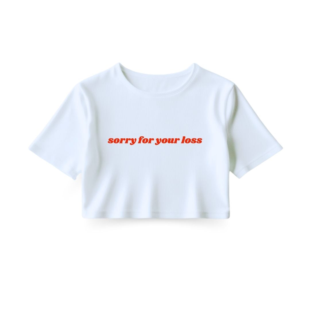 Sorry for your loss Crop Top