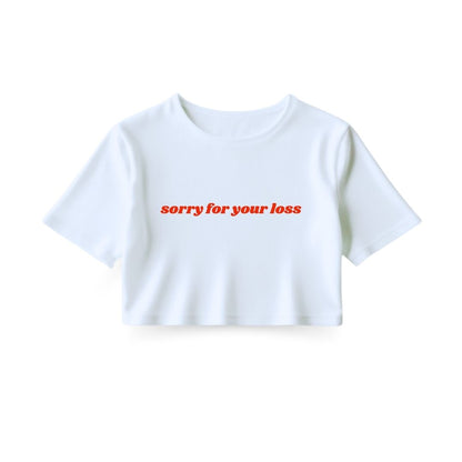 Sorry for your loss Crop Top