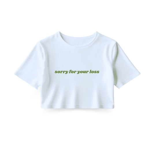 Sorry for your loss Crop Top