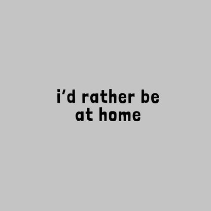 Rather be at home Sweatshirt