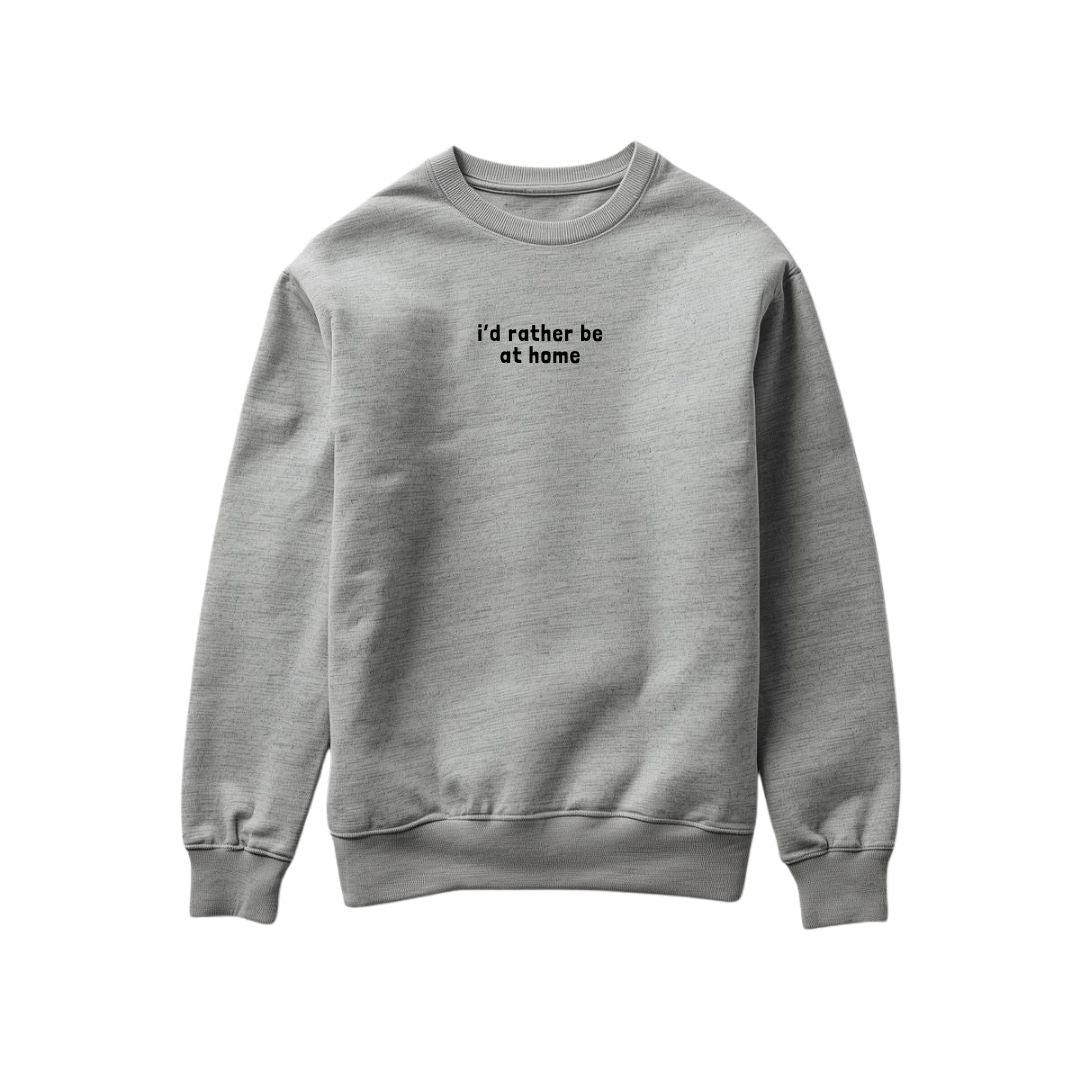 Rather be at home Sweatshirt