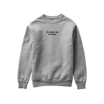 Rather be at home Sweatshirt