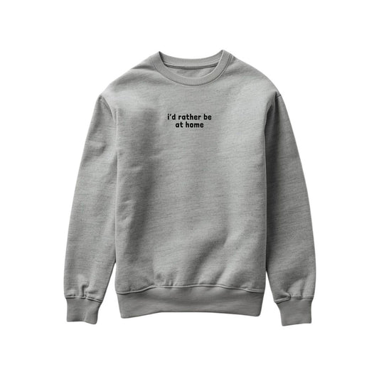 Rather be at home Sweatshirt
