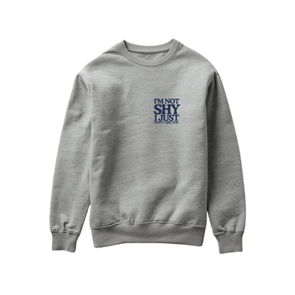 Not shy Sweatshirt