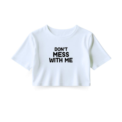 Don't mess with me Crop Top