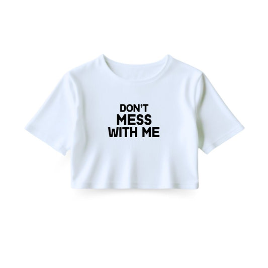 Don't mess with me Crop Top