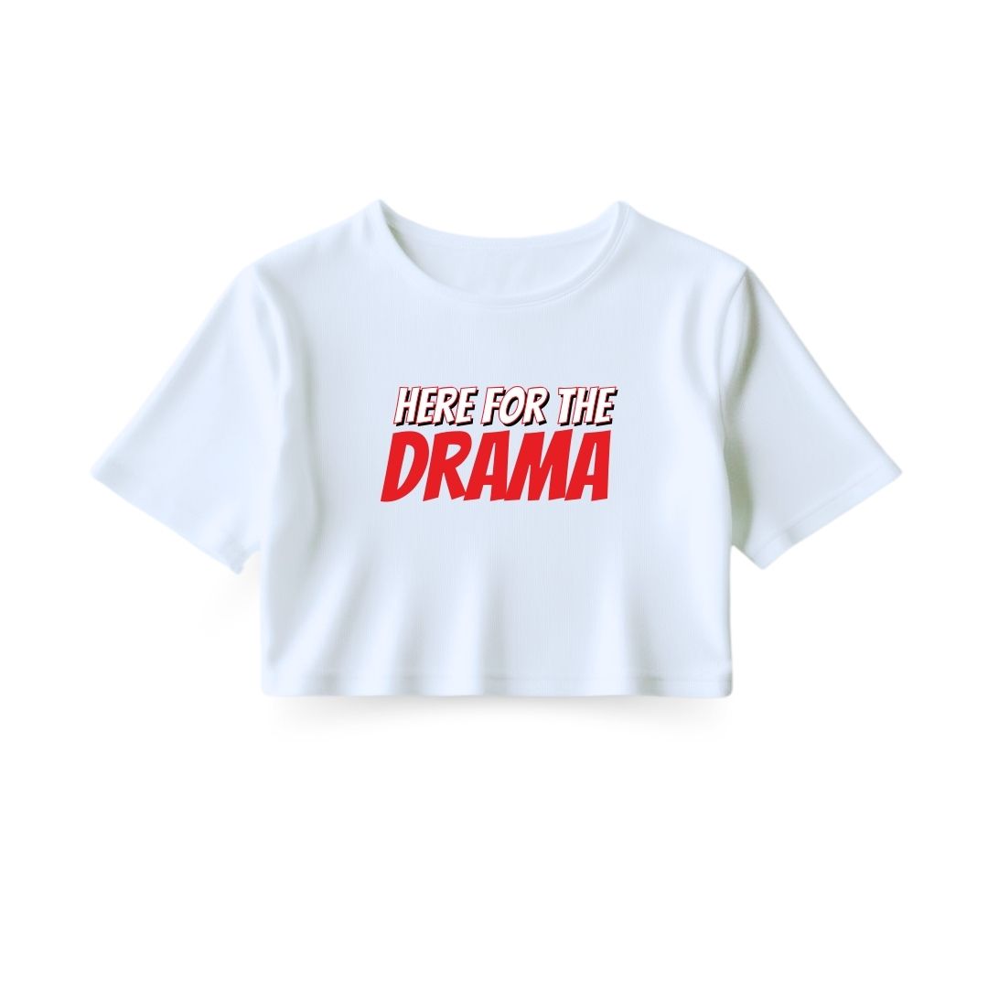 Here for Drama Crop Top