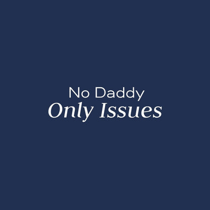 No Daddy Only Issues Sweatshirt