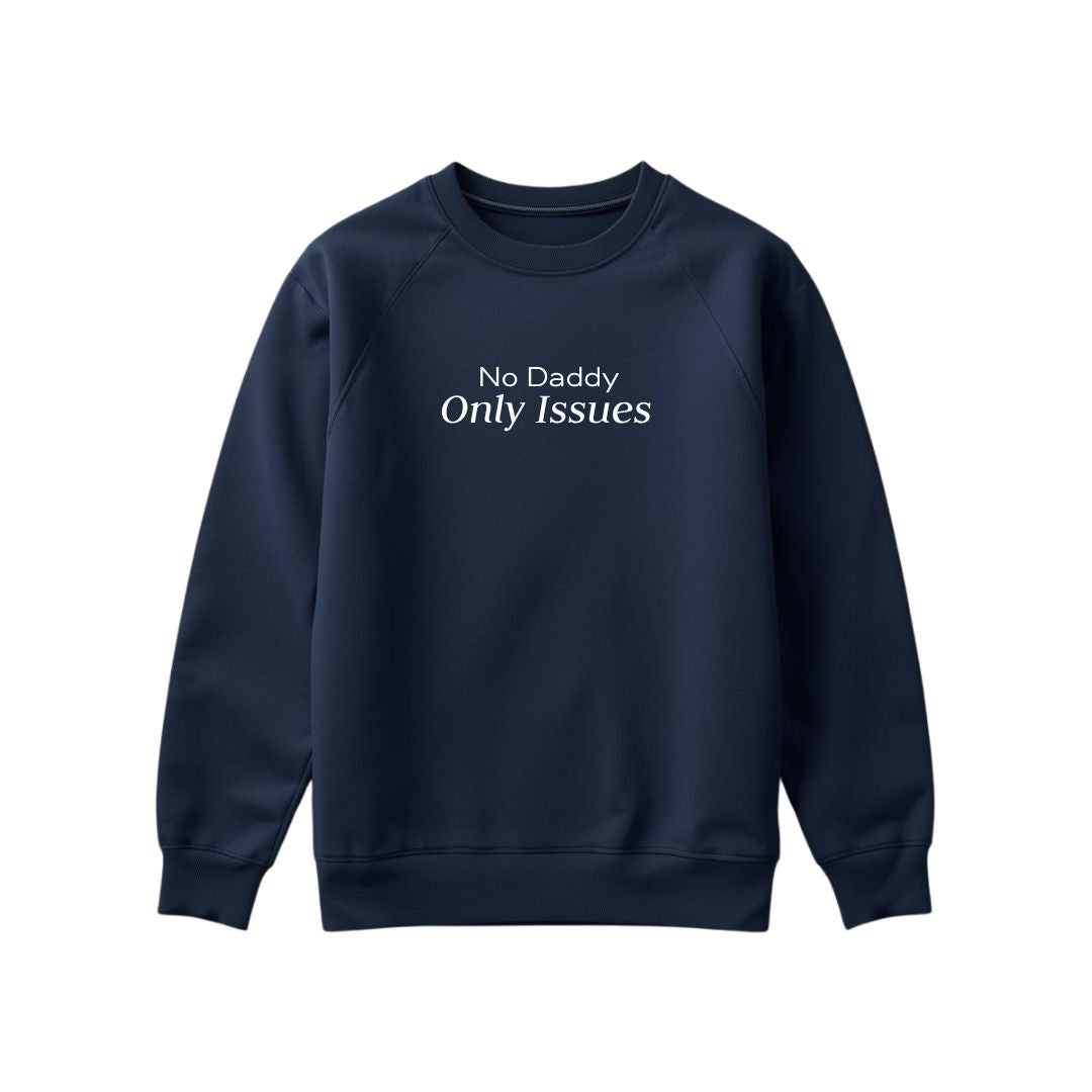 No Daddy Only Issues Sweatshirt
