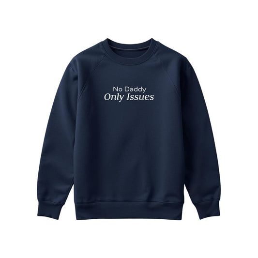 No Daddy Only Issues Sweatshirt