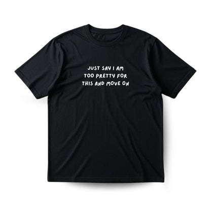 Too pretty for this Regular T-shirt