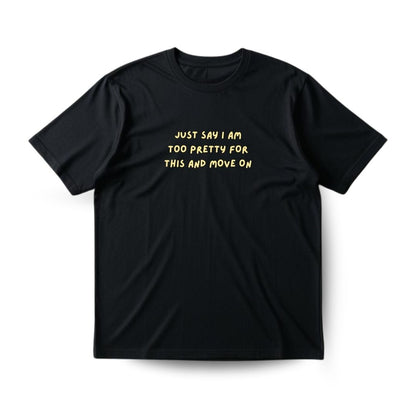 Too pretty for this Regular T-shirt