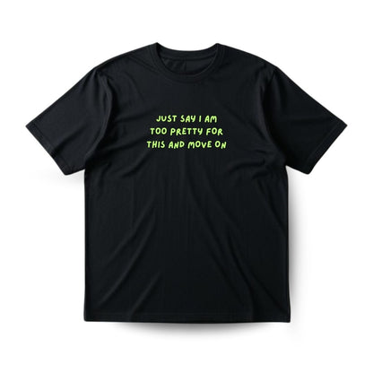 Too pretty for this Regular T-shirt