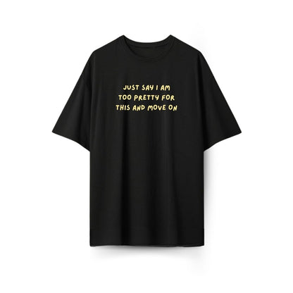 Too pretty for this Oversized T-shirt