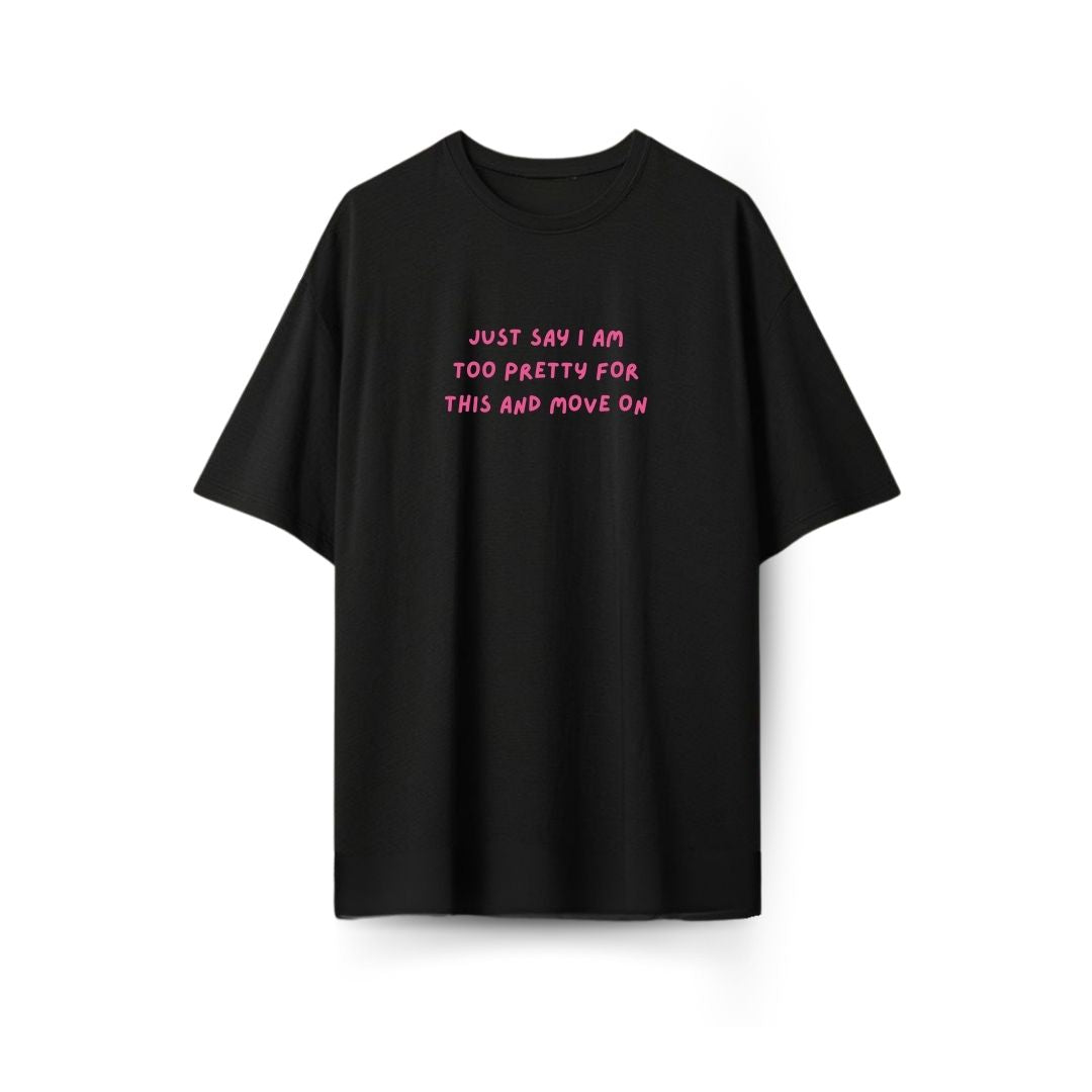 Too pretty for this Oversized T-shirt