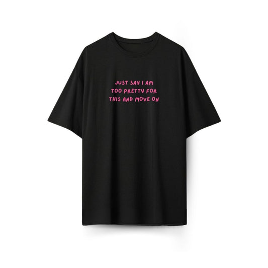 Too pretty for this Oversized T-shirt