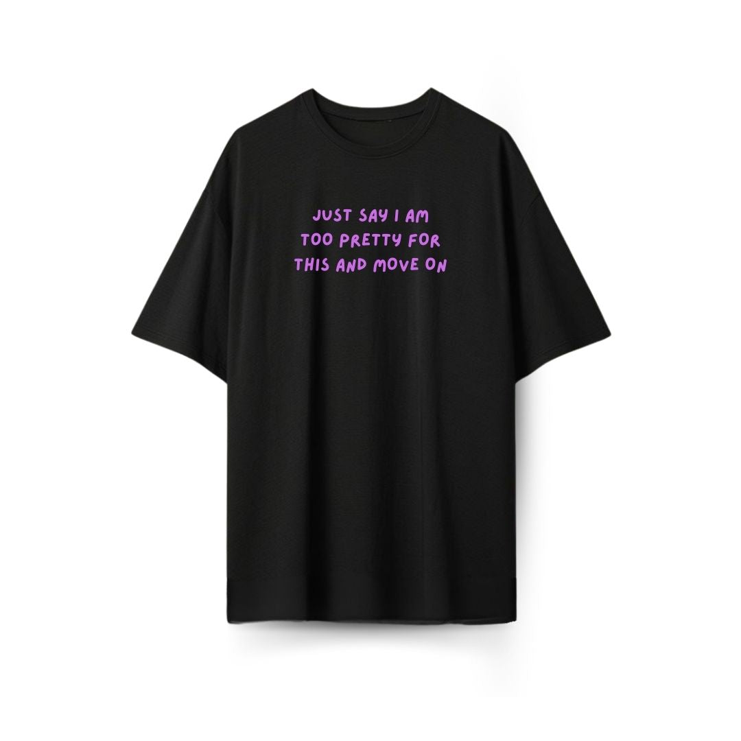 Too pretty for this Oversized T-shirt