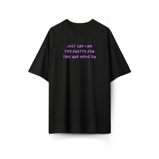 Too pretty for this Oversized T-shirt
