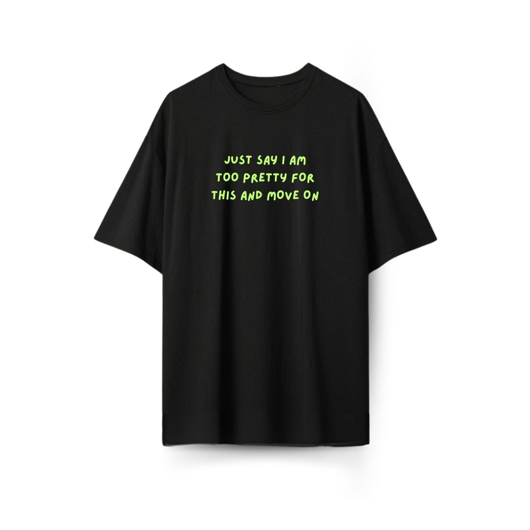 Too pretty for this Oversized T-shirt